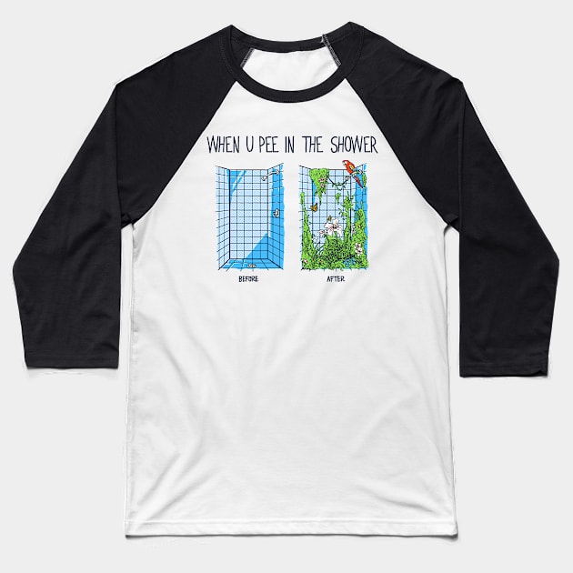 When U Pee In The Shower Baseball T-Shirt by Hillary White Rabbit